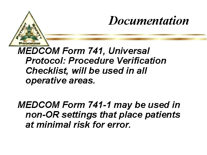 Documentation MEDCOM Form 741, Universal Protocol: Procedure Verification Checklist, will be used in all