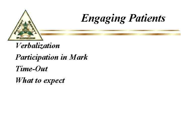 Engaging Patients Verbalization Participation in Mark Time-Out What to expect 