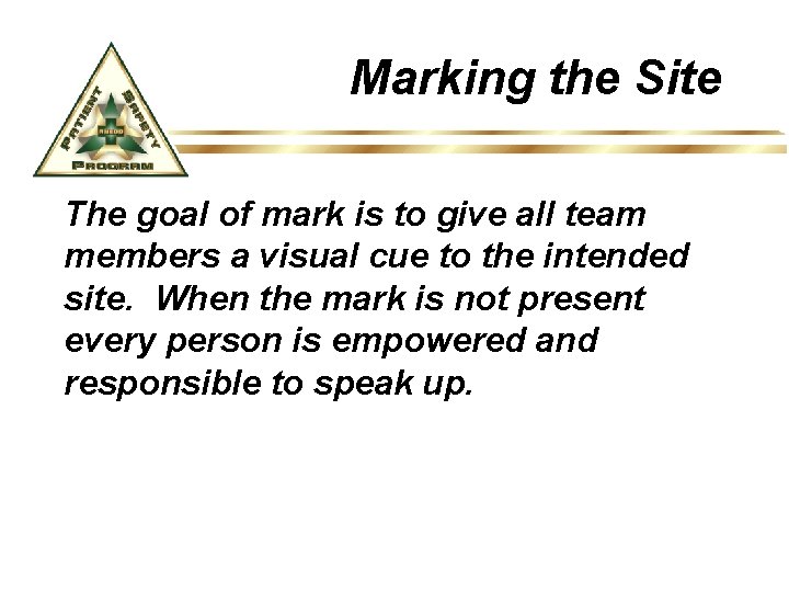 Marking the Site The goal of mark is to give all team members a