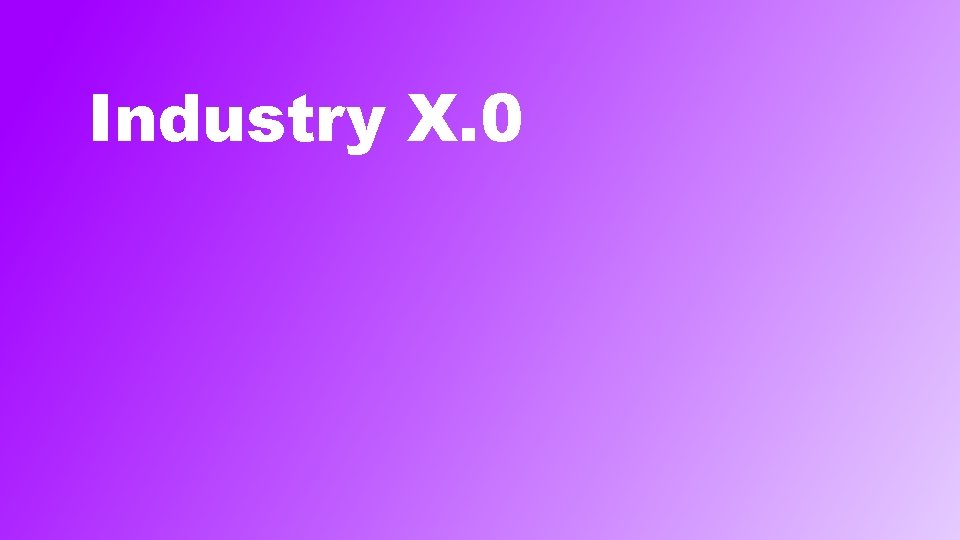 Industry X. 0 