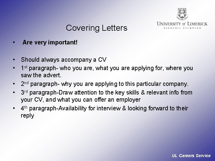 Covering Letters • Are very important! • Should always accompany a CV • 1