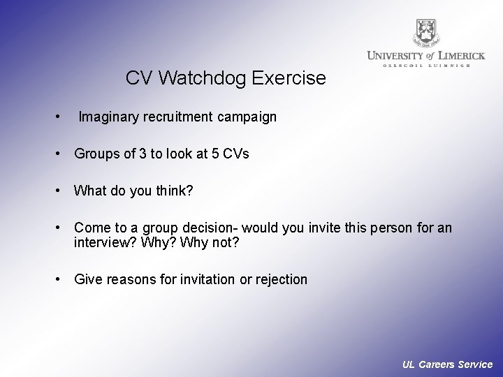 CV Watchdog Exercise • Imaginary recruitment campaign • Groups of 3 to look at