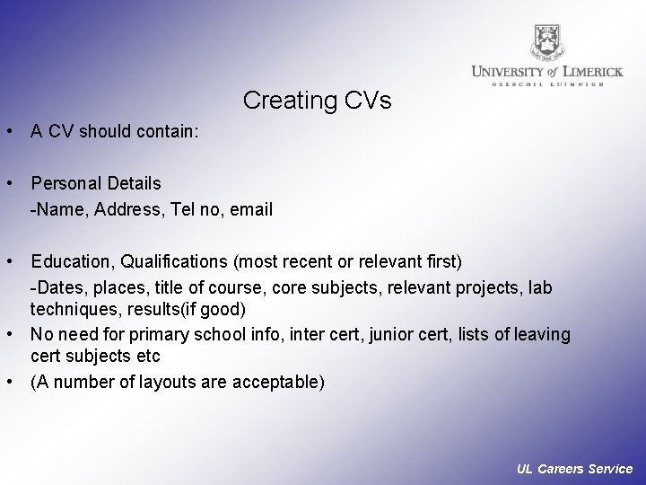 Creating CVs • A CV should contain: • Personal Details -Name, Address, Tel no,