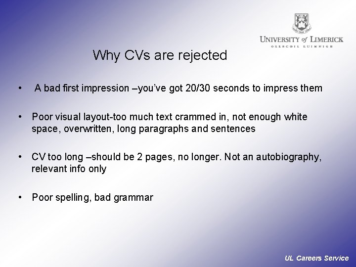 Why CVs are rejected • A bad first impression –you’ve got 20/30 seconds to