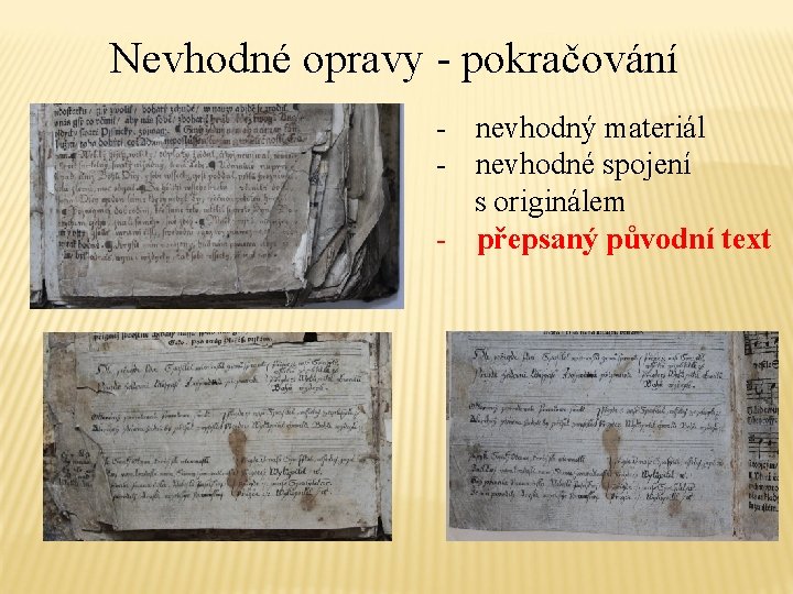 Nevhodné opravy - pokračování - nevhodný materiál - nevhodné spojení s originálem - přepsaný