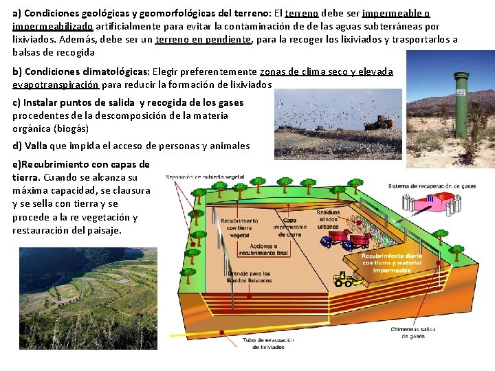 a) Condiciones geológicas y geomorfológicas del terreno: El terreno debe ser impermeable o impermeabilizado