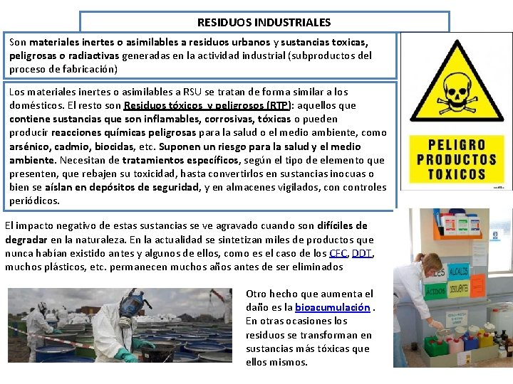 RESIDUOS INDUSTRIALES Son materiales inertes o asimilables a residuos urbanos y sustancias toxicas, peligrosas