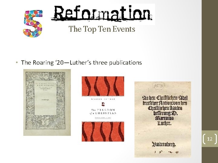 The Top Ten Events • The Roaring ‘ 20—Luther’s three publications 12 