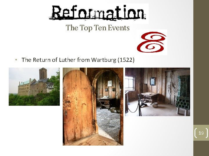 The Top Ten Events • The Return of Luther from Wartburg (1522) 19 