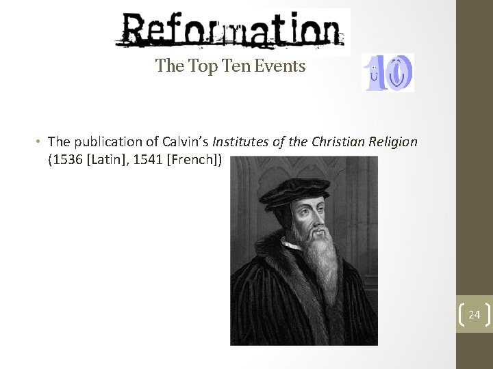 The Top Ten Events • The publication of Calvin’s Institutes of the Christian Religion