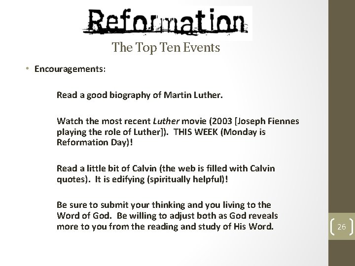 The Top Ten Events • Encouragements: Read a good biography of Martin Luther. Watch
