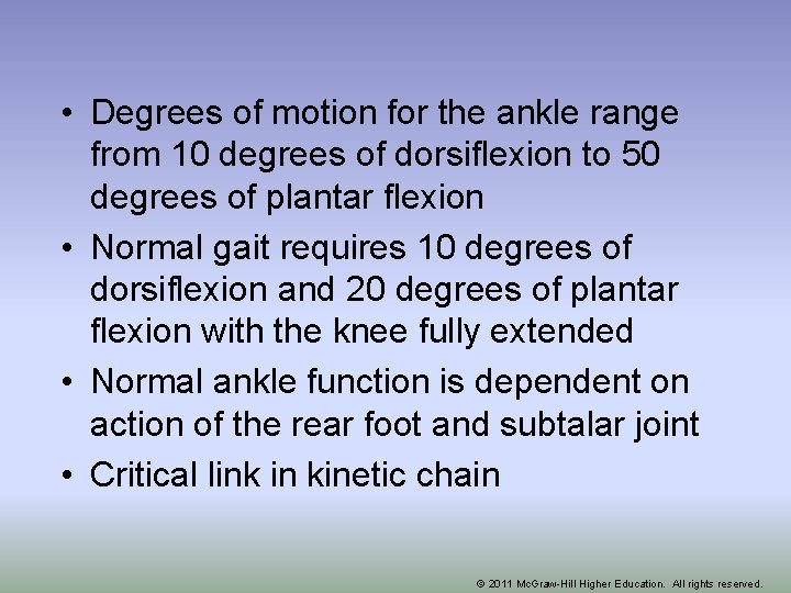  • Degrees of motion for the ankle range from 10 degrees of dorsiflexion