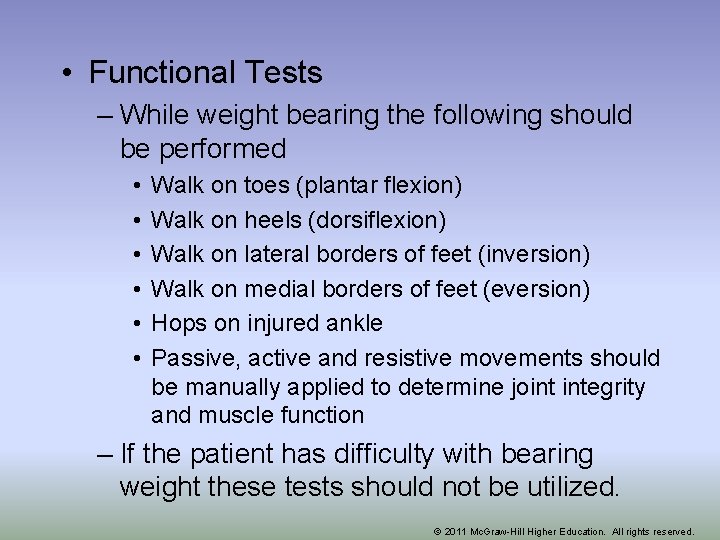  • Functional Tests – While weight bearing the following should be performed •