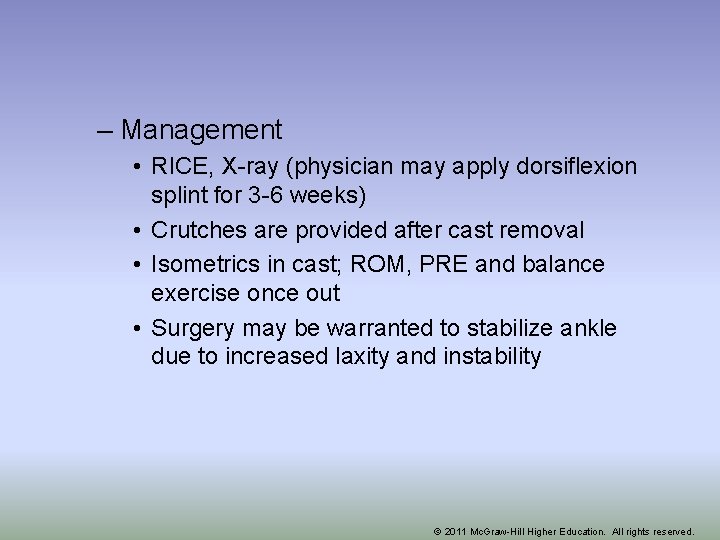 – Management • RICE, X-ray (physician may apply dorsiflexion splint for 3 -6 weeks)