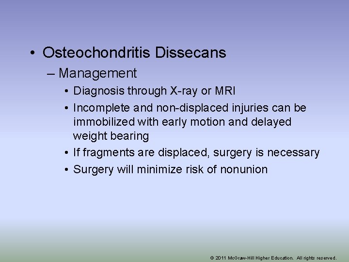  • Osteochondritis Dissecans – Management • Diagnosis through X-ray or MRI • Incomplete