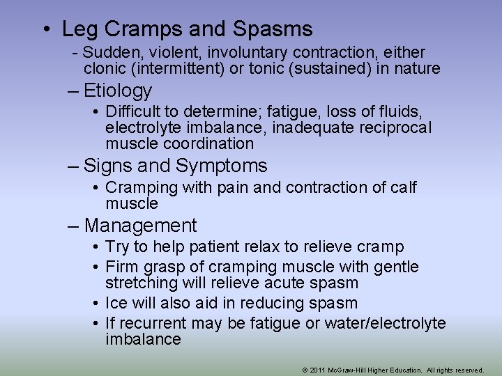  • Leg Cramps and Spasms - Sudden, violent, involuntary contraction, either clonic (intermittent)