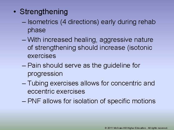  • Strengthening – Isometrics (4 directions) early during rehab phase – With increased