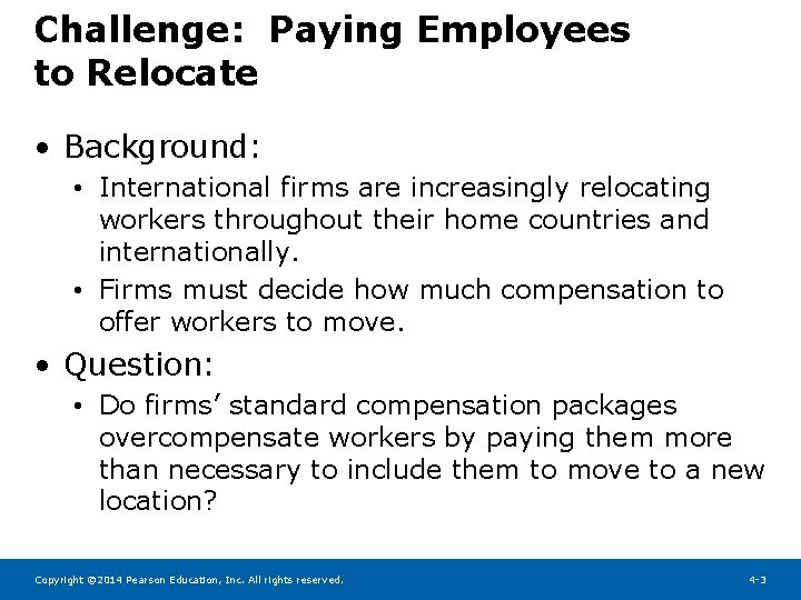 Challenge: Paying Employees to Relocate • Background: • International firms are increasingly relocating workers