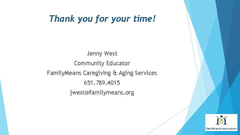 Thank you for your time! Jenny West Community Educator Family. Means Caregiving & Aging