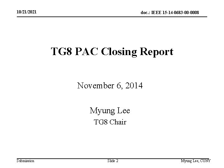 10/21/2021 doc. : IEEE 15 -14 -0683 -00 -0008 TG 8 PAC Closing Report