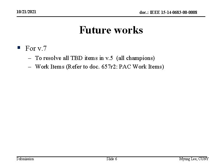 10/21/2021 doc. : IEEE 15 -14 -0683 -00 -0008 Future works § For v.