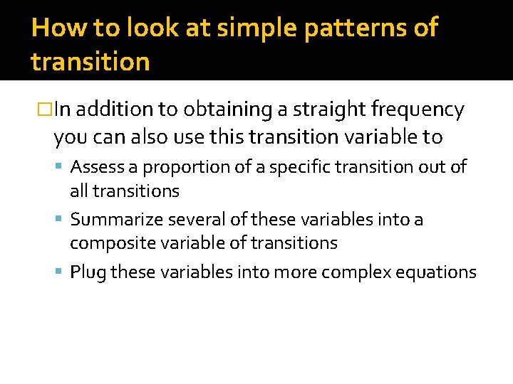 How to look at simple patterns of transition �In addition to obtaining a straight How to look at simple patterns of transition �In addition to obtaining a straight