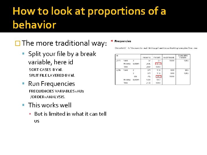 How to look at proportions of a behavior � The more traditional way: Split How to look at proportions of a behavior � The more traditional way: Split