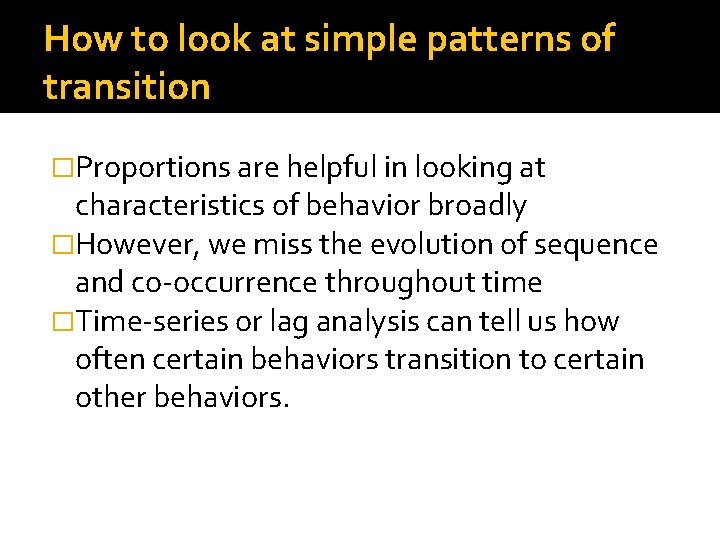 How to look at simple patterns of transition �Proportions are helpful in looking at How to look at simple patterns of transition �Proportions are helpful in looking at