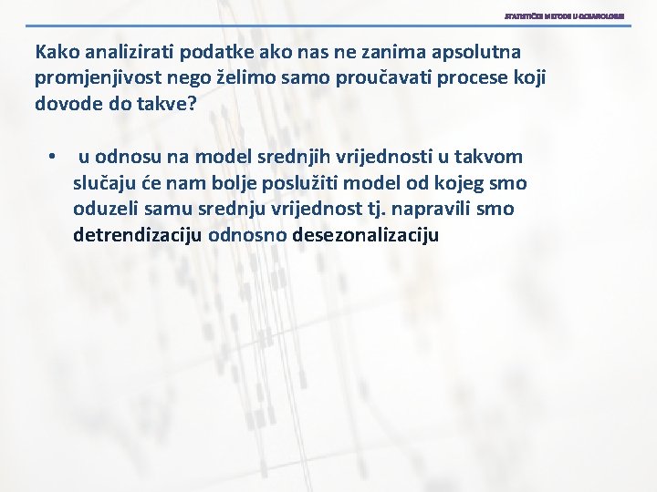 Kako analizirati podatke ako nas ne zanima apsolutna promjenjivost nego želimo samo proučavati procese