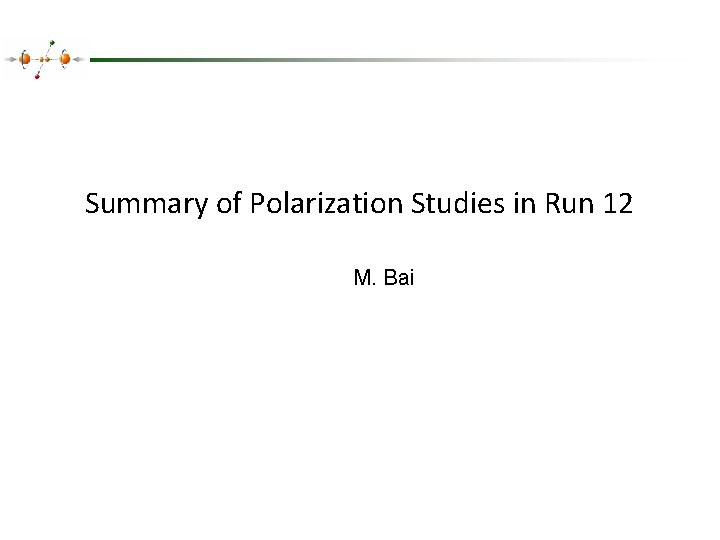 Summary of Polarization Studies in Run 12 M. Bai 