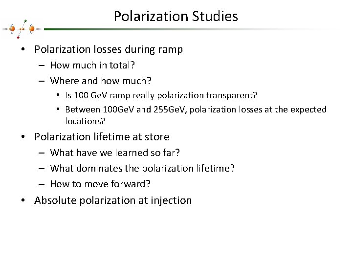 Polarization Studies • Polarization losses during ramp – How much in total? – Where