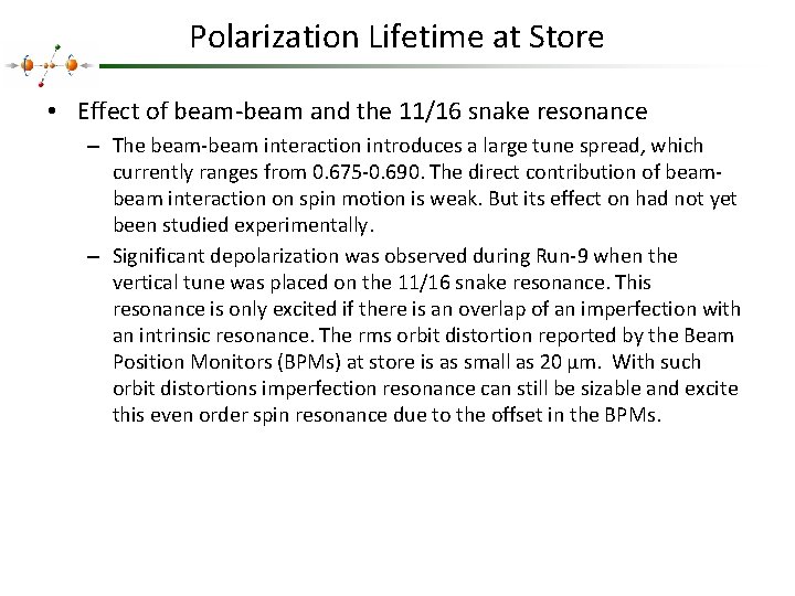 Polarization Lifetime at Store • Effect of beam-beam and the 11/16 snake resonance –