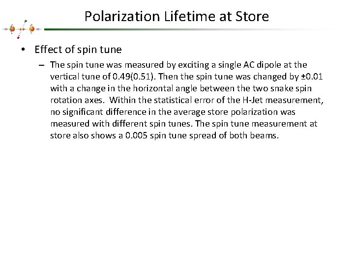 Polarization Lifetime at Store • Effect of spin tune – The spin tune was