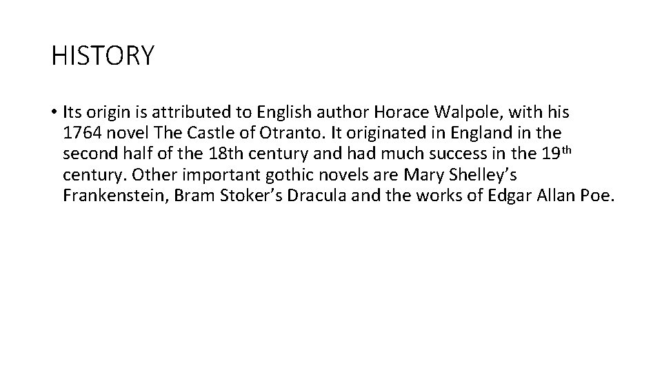 HISTORY • Its origin is attributed to English author Horace Walpole, with his 1764