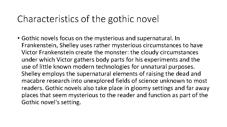 Characteristics of the gothic novel • Gothic novels focus on the mysterious and supernatural.