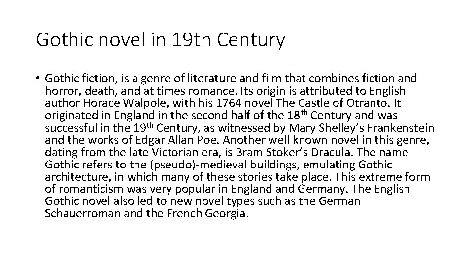 Gothic novel in 19 th Century • Gothic fiction, is a genre of literature