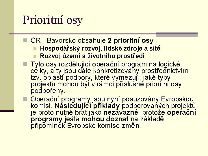Prioritní osy n ČR - Bavorsko obsahuje 2 prioritní osy n Hospodářský rozvoj, lidské