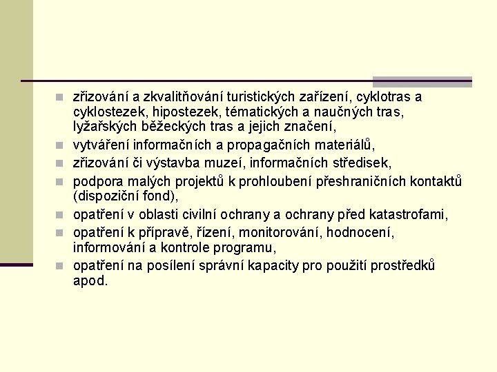 n zřizování a zkvalitňování turistických zařízení, cyklotras a n n n cyklostezek, hipostezek, tématických