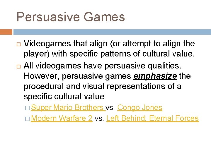 Persuasive Games Videogames that align (or attempt to align the player) with specific patterns