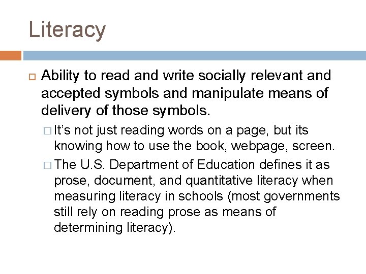 Literacy Ability to read and write socially relevant and accepted symbols and manipulate means