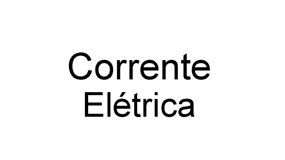 Corrente Elétrica 