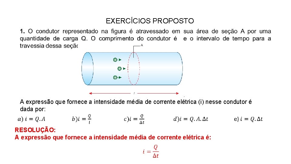 EXERCÍCIOS PROPOSTO A expressão que fornece a intensidade média de corrente elétrica (i) nesse