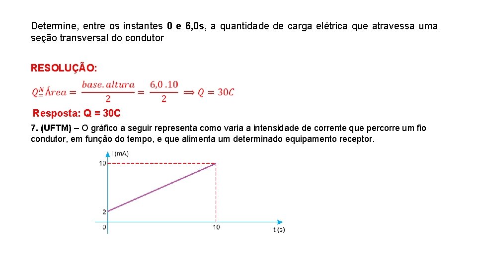 Determine, entre os instantes 0 e 6, 0 s, a quantidade de carga elétrica