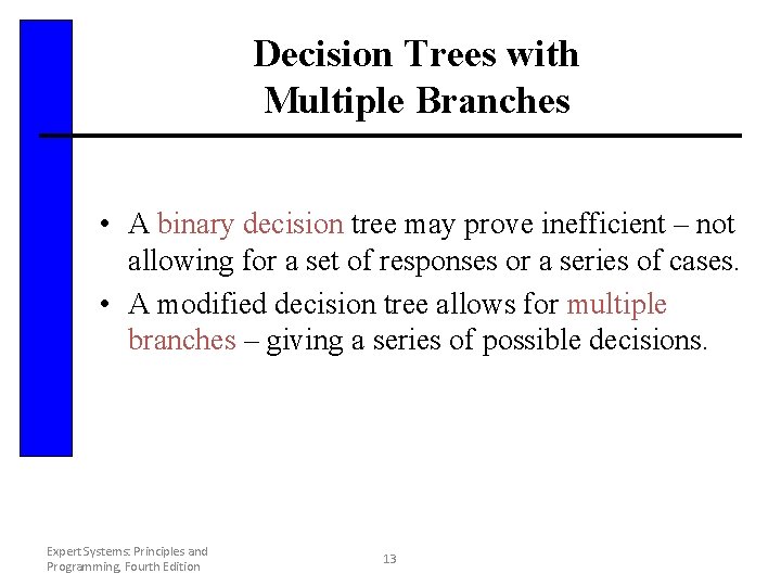 Decision Trees with Multiple Branches • A binary decision tree may prove inefficient –
