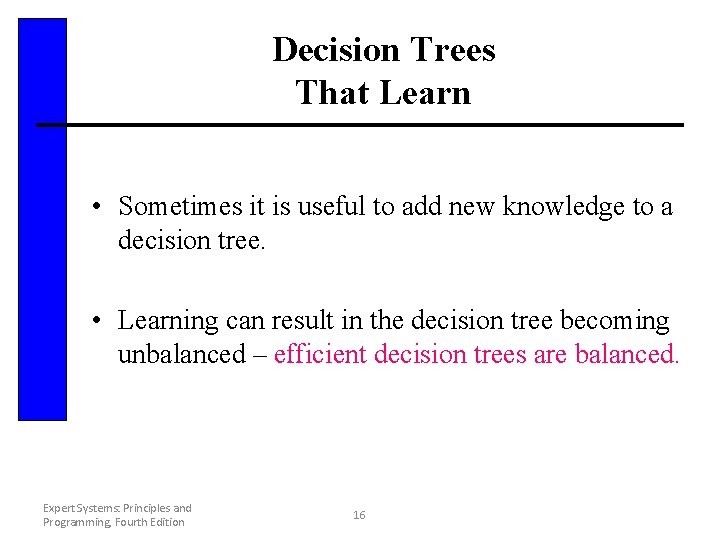 Decision Trees That Learn • Sometimes it is useful to add new knowledge to