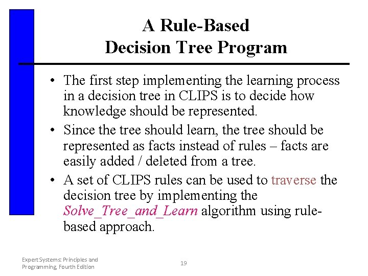 A Rule-Based Decision Tree Program • The first step implementing the learning process in