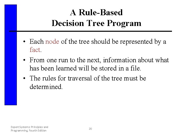 A Rule-Based Decision Tree Program • Each node of the tree should be represented