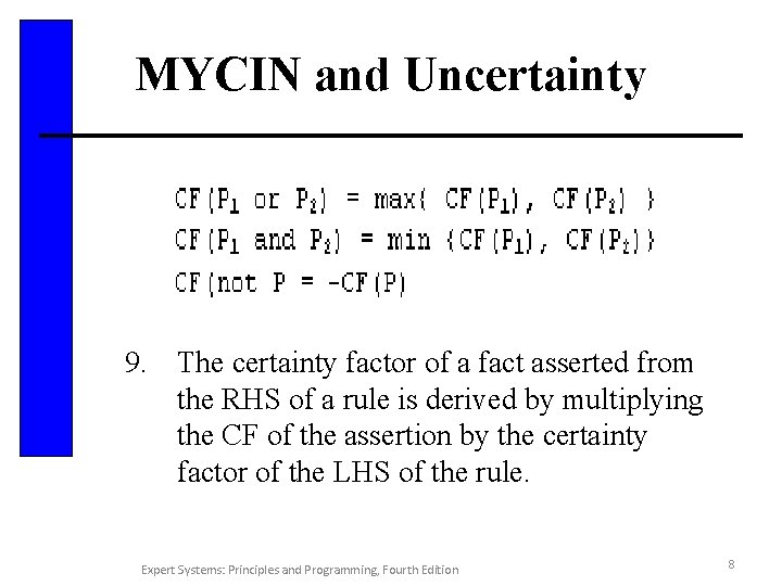 MYCIN and Uncertainty 9. The certainty factor of a fact asserted from the RHS