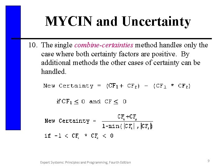MYCIN and Uncertainty 10. The single combine-certainties method handles only the case where both