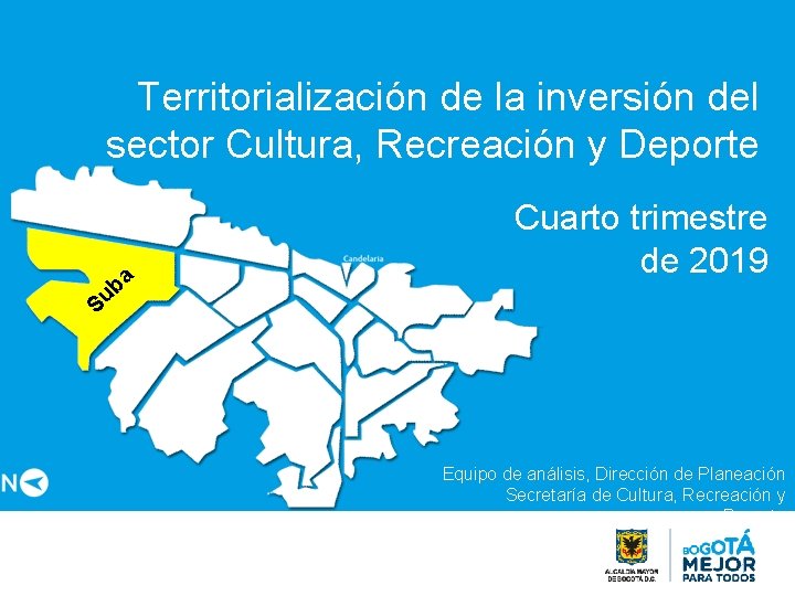 Territorialización de la inversión del sector Cultura, Recreación y Deporte a b u Cuarto